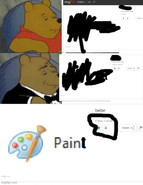 i have no clever title | image tagged in memes,tuxedo winnie the pooh | made w/ Imgflip meme maker