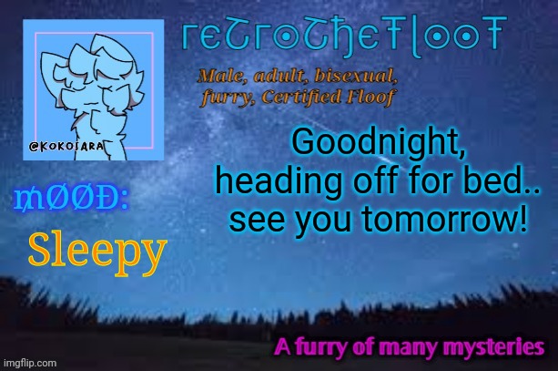 Goodnight | Goodnight, heading off for bed.. see you tomorrow! Sleepy | image tagged in retrothefloof official announcement template 2 | made w/ Imgflip meme maker