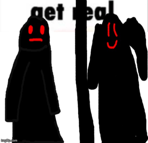 what | image tagged in get real,blank white template | made w/ Imgflip meme maker