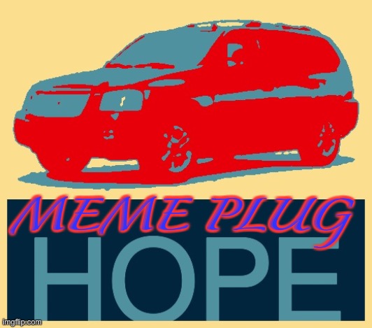 Envoy Hope | MEME PLUG | image tagged in envoy hope | made w/ Imgflip meme maker