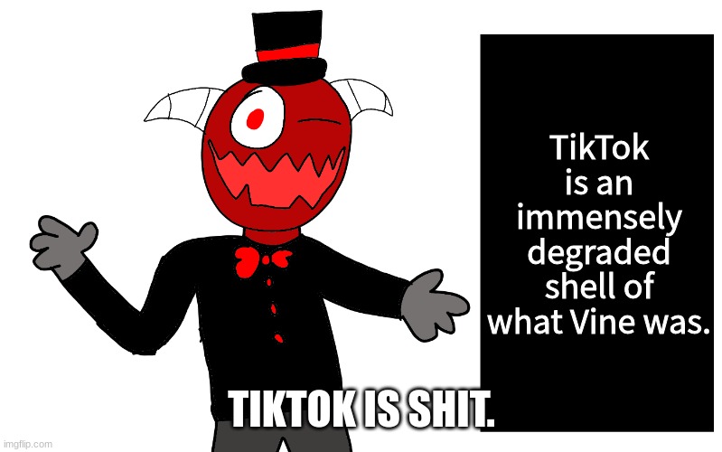 t r e z | TikTok is an immensely degraded shell of what Vine was. TIKTOK IS SHIT. | image tagged in t r e z | made w/ Imgflip meme maker