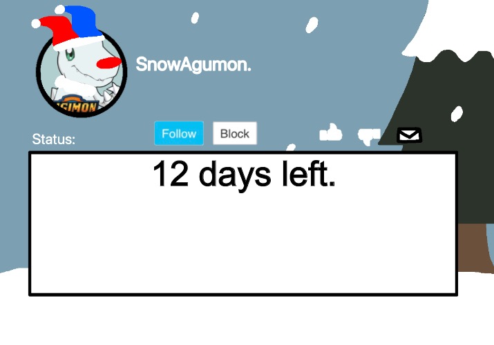 SnowAgumon Clown | 12 days left. | image tagged in snowagumon clown | made w/ Imgflip meme maker