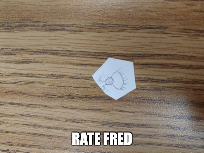 fred | RATE FRED | image tagged in fred | made w/ Imgflip meme maker