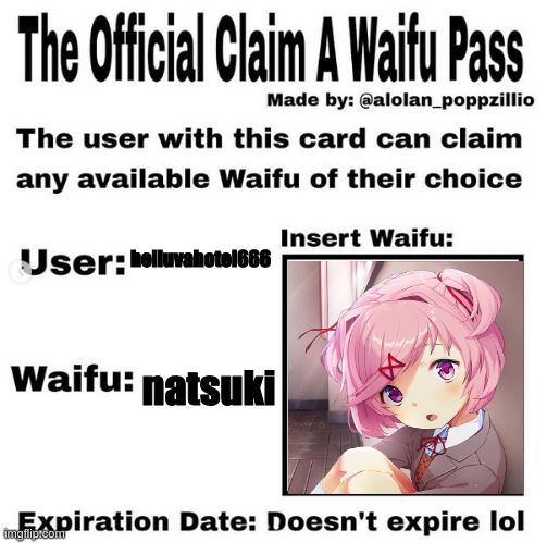 love her | helluvahotel666; natsuki | image tagged in official claim a waifu pass | made w/ Imgflip meme maker