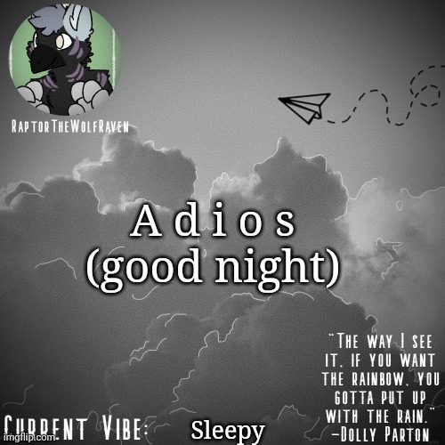 GN weirdos | A d i o s
(good night); Sleepy | image tagged in raptor's announcement template | made w/ Imgflip meme maker