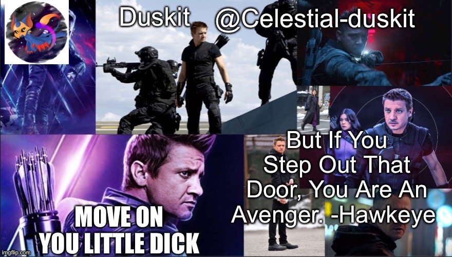 To trez | MOVE ON YOU LITTLE DICK | image tagged in duskit s hawkeye temp | made w/ Imgflip meme maker