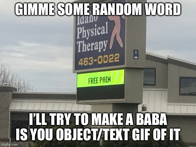 GIMME SOME RANDOM WORD; I’LL TRY TO MAKE A BABA IS YOU OBJECT/TEXT GIF OF IT | made w/ Imgflip meme maker
