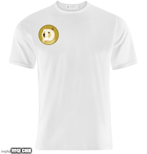 doge coin shirt | DOGE COIN | image tagged in white t-shirt | made w/ Imgflip meme maker