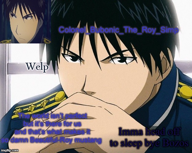 Gn piss ants | Welp; Imma head off to sleep bye Bozos | image tagged in yall should know him by now | made w/ Imgflip meme maker