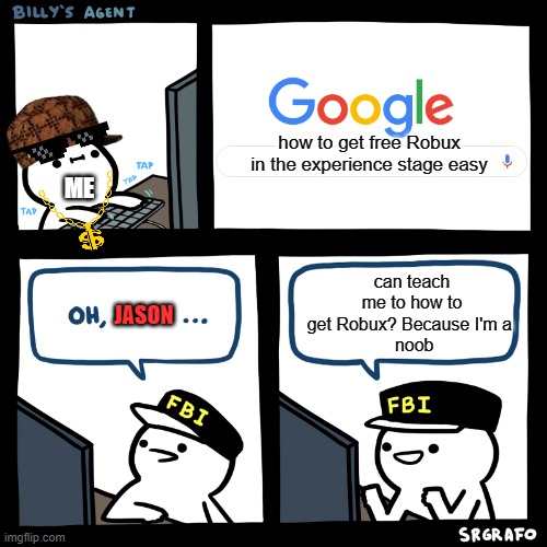 LOL. | how to get free Robux in the experience stage easy; ME; can teach me to how to get Robux? Because I'm a 
 noob; JASON | image tagged in oh billy,robux,roblox meme,funny memes,memes | made w/ Imgflip meme maker