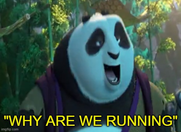 why are we running | image tagged in why are we running | made w/ Imgflip meme maker