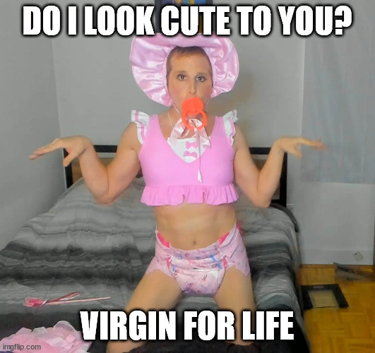 DO I LOOK CUTE TO YOU? VIRGIN FOR LIFE | image tagged in denver the cutie patootie | made w/ Imgflip meme maker
