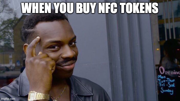 Roll Safe Think About It Meme | WHEN YOU BUY NFC TOKENS | image tagged in memes,roll safe think about it | made w/ Imgflip meme maker