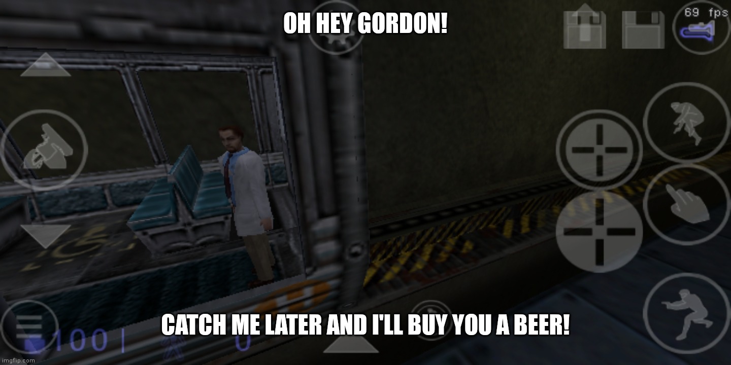 OH HEY GORDON! CATCH ME LATER AND I'LL BUY YOU A BEER! | made w/ Imgflip meme maker