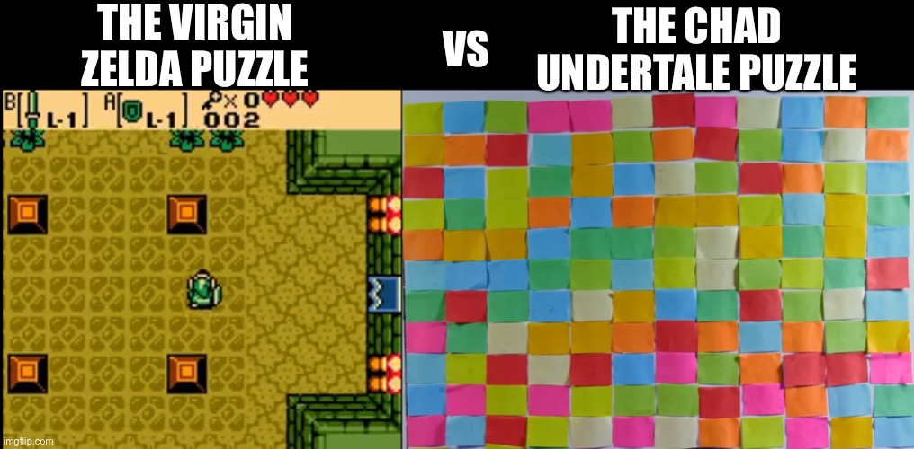 Zelda too ez | THE VIRGIN ZELDA PUZZLE; THE CHAD UNDERTALE PUZZLE; VS | image tagged in zelda,undertale,gaming,puzzle | made w/ Imgflip meme maker