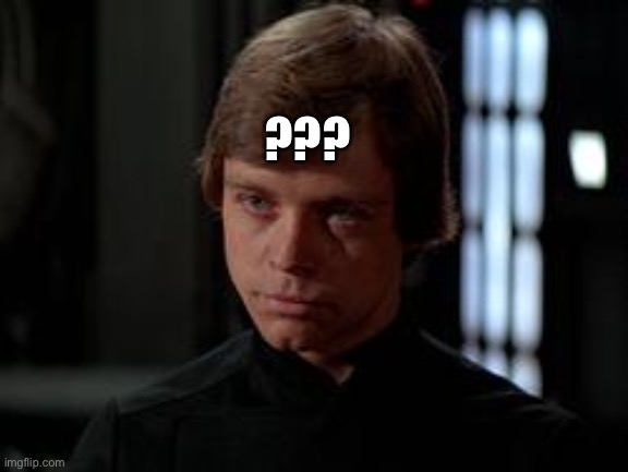 Luke Skywalker | ??? | image tagged in luke skywalker | made w/ Imgflip meme maker