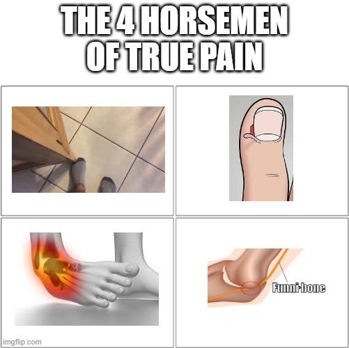 True pain | THE 4 HORSEMEN OF TRUE PAIN; Funni bone | image tagged in the 4 horsemen of | made w/ Imgflip meme maker