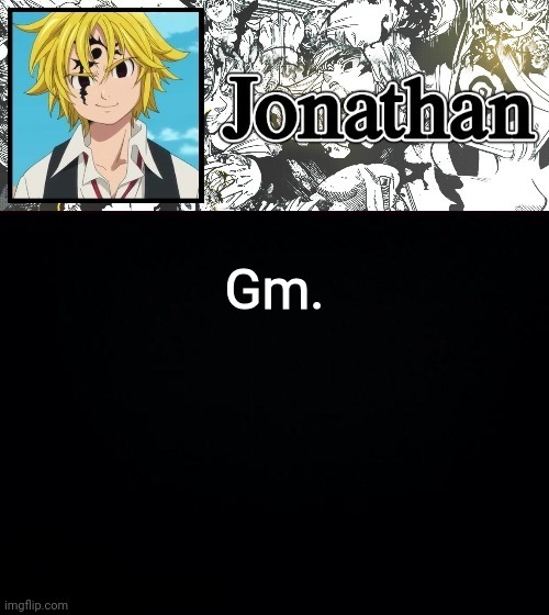 Gm. | image tagged in jonathan's sds temp | made w/ Imgflip meme maker