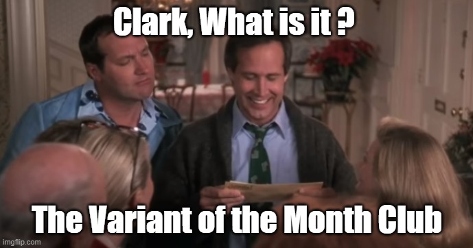 Variant of the Month | Clark, What is it ? The Variant of the Month Club | image tagged in griswald,covid,variant,lies | made w/ Imgflip meme maker