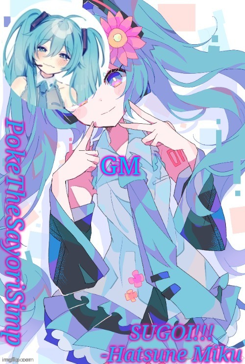 Miku temp thx jummy | GM | image tagged in miku temp thx jummy | made w/ Imgflip meme maker