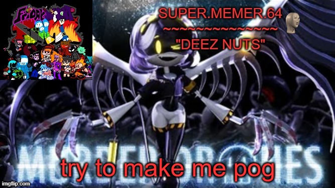 Super.memer.64 | try to make me pog | image tagged in super memer 64 | made w/ Imgflip meme maker