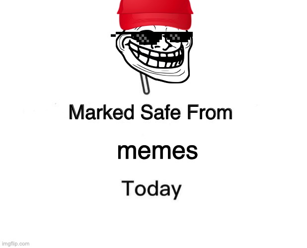 Marked Safe From | memes | image tagged in memes,marked safe from | made w/ Imgflip meme maker