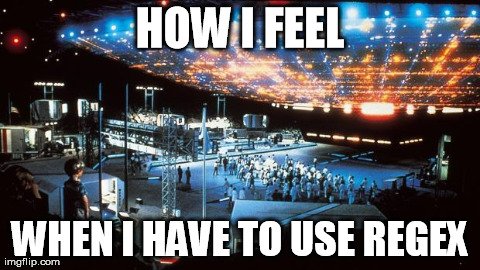 How I feel when I have to use RegEx | HOW I FEEL WHEN I HAVE TO USE REGEX | image tagged in close encounters of the third kind | made w/ Imgflip meme maker