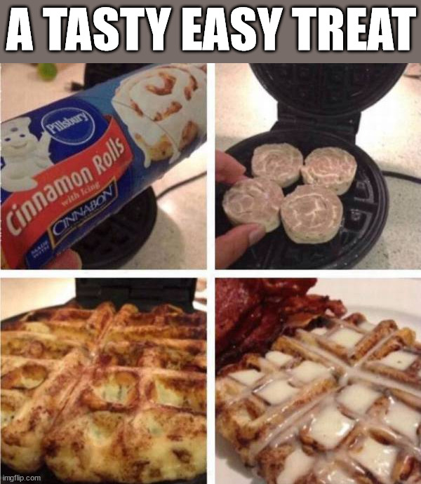 Awesome for quick tastey waffles. | A TASTY EASY TREAT | image tagged in food | made w/ Imgflip meme maker