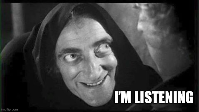 Marty Feldman | I’M LISTENING | image tagged in marty feldman | made w/ Imgflip meme maker