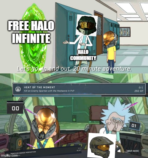 Halo nowa'days. | FREE HALO INFINITE; HALO COMMUNITY | image tagged in 20 minute adventure rick morty | made w/ Imgflip meme maker