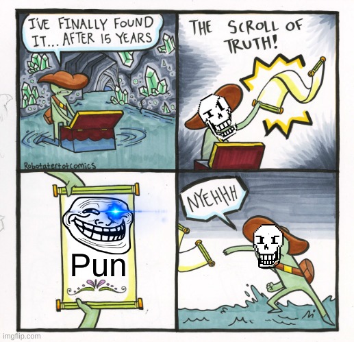 Papyrus the explorer | Pun | image tagged in memes,the scroll of truth | made w/ Imgflip meme maker