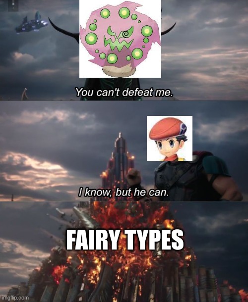 cant think of anything | FAIRY TYPES | image tagged in you can't defeat me | made w/ Imgflip meme maker