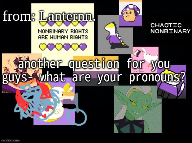 WHERE ARE MY FELLOW THEY/THEMS AT | from: Lanternn. another question for you guys- what are your pronouns? | made w/ Imgflip meme maker