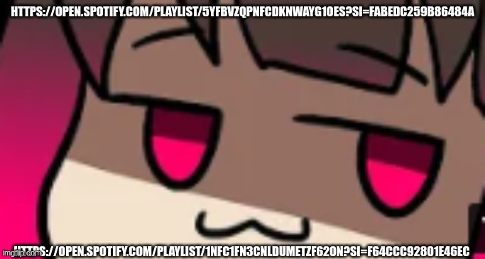 smug betty | HTTPS://OPEN.SPOTIFY.COM/PLAYLIST/5YFBVZQPNFCDKNWAYG1OES?SI=FABEDC259B86484A; HTTPS://OPEN.SPOTIFY.COM/PLAYLIST/1NFC1FN3CNLDUMETZF62ON?SI=F64CCC92801E46EC | image tagged in smug betty | made w/ Imgflip meme maker
