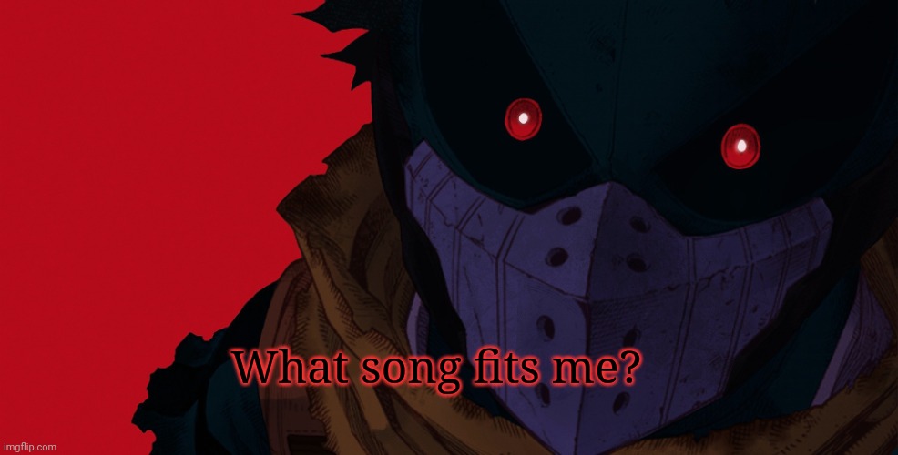 It's my favorite song (a mha song) | What song fits me? | image tagged in dark hero deku | made w/ Imgflip meme maker