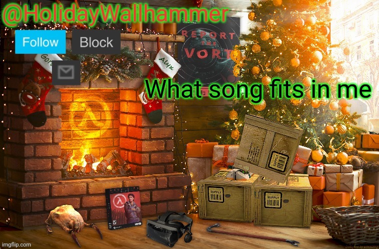 What song fits in me | image tagged in wallhammer christmas temp | made w/ Imgflip meme maker