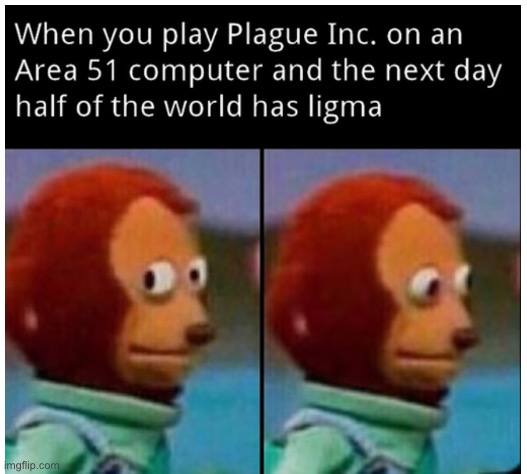 Oh no, anything but ligma! | image tagged in memes,ligma,oh no,area 51,funny memes | made w/ Imgflip meme maker