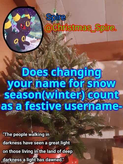 Spire Christmas announcement template | Does changing your name for snow season(winter) count as a festive username- | image tagged in spire christmas announcement template | made w/ Imgflip meme maker