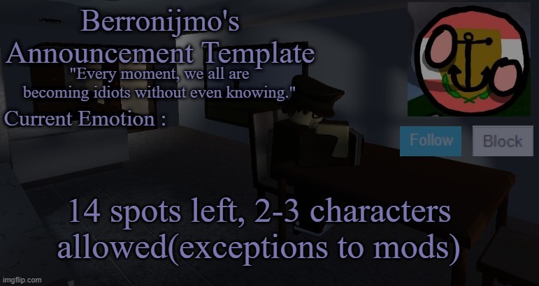 14 spots left, 2-3 characters allowed(exceptions to mods) | image tagged in berronijmo's announcement template | made w/ Imgflip meme maker