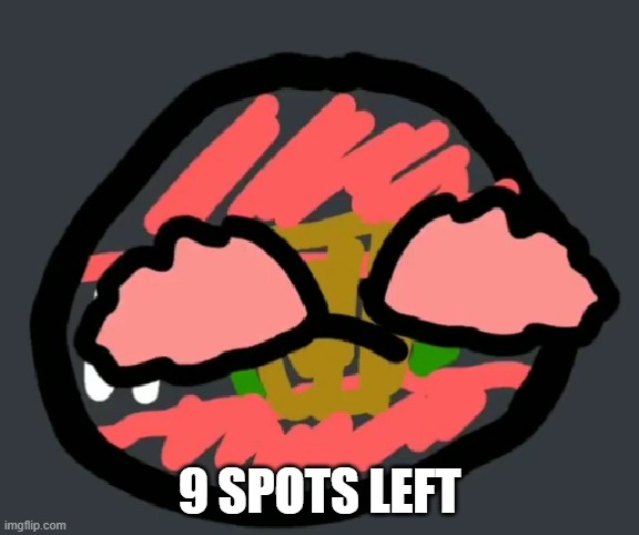 9 SPOTS LEFT | image tagged in pain | made w/ Imgflip meme maker