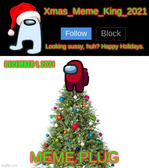 Meme Plug | DECEMBER 1, 2021; MEME PLUG | image tagged in xmas_meme_king_2021 announcement template,meme plug | made w/ Imgflip meme maker
