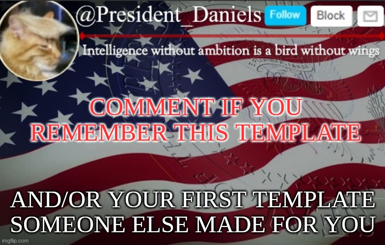 it's still a masterpiece | COMMENT IF YOU REMEMBER THIS TEMPLATE; AND/OR YOUR FIRST TEMPLATE SOMEONE ELSE MADE FOR YOU | image tagged in president daniels announcement template | made w/ Imgflip meme maker