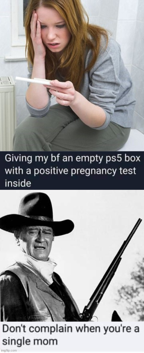 Pregnancy | image tagged in scary pregnancy test,john wayne comeback | made w/ Imgflip meme maker