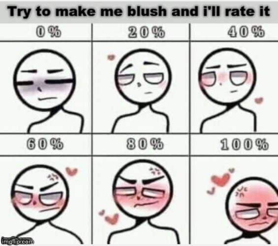 I'm laser straight male so this'll be big challenge | image tagged in make me blush | made w/ Imgflip meme maker