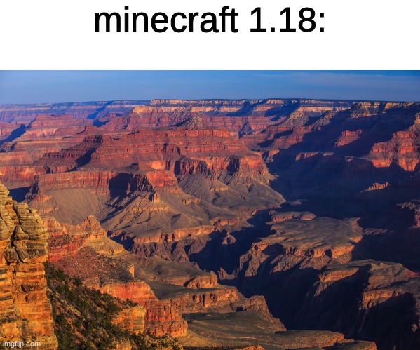 facts | minecraft 1.18: | made w/ Imgflip meme maker