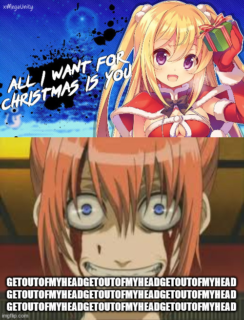 its december 1st you lunatics | GETOUTOFMYHEADGETOUTOFMYHEADGETOUTOFMYHEAD
GETOUTOFMYHEADGETOUTOFMYHEADGETOUTOFMYHEAD
GETOUTOFMYHEADGETOUTOFMYHEADGETOUTOFMYHEAD | image tagged in creepy anime face,christmas | made w/ Imgflip meme maker
