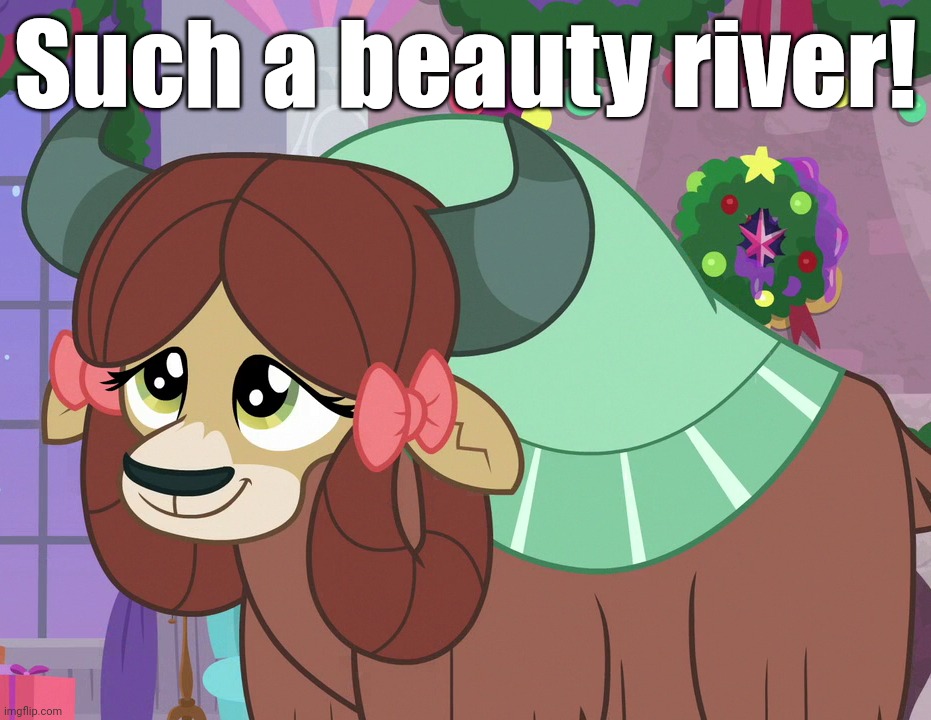 Such a beauty river! | made w/ Imgflip meme maker
