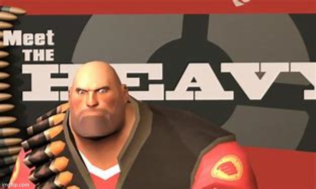 the heavy | image tagged in the heavy | made w/ Imgflip meme maker