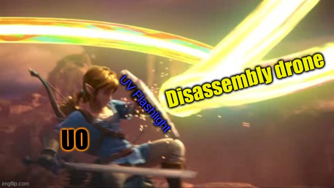 Whatever comes out at night is vulnerable to UV rays from the sun, use UltraViolet Flashlights or flares to keep them at bay. | Disassembly drone; UV Flashlight; UO | image tagged in link defense world of light | made w/ Imgflip meme maker