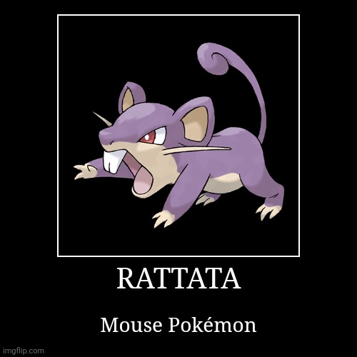Rattata | image tagged in demotivationals,pokemon,rattata | made w/ Imgflip demotivational maker